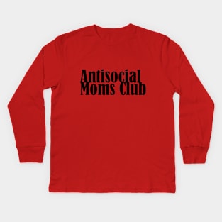 Antisocial Moms Club Kids Long Sleeve T-Shirt